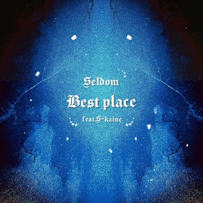 Best Place (feat. S-kaine)/seldom