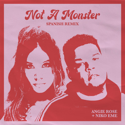 Not A Monster (Spanish Remix)/Angie Rose／Niko Eme