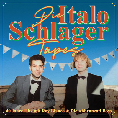 Die Italo-Schlager Tapes/Roy Bianco & Die Abbrunzati Boys