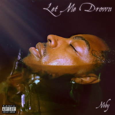 Let Me Drown (Explicit)/Noby