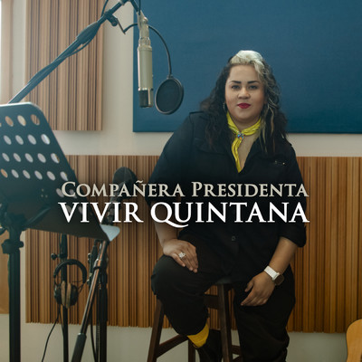 Companera Presidenta/Vivir Quintana