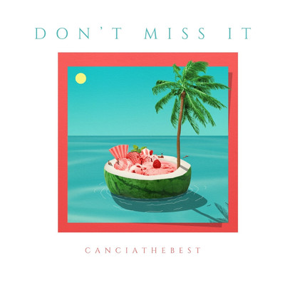 Don't Miss It/CanciaTheBest