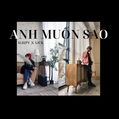 Anh Muon Sao (Skow x HHD Remix)/Sjck & Sleepy