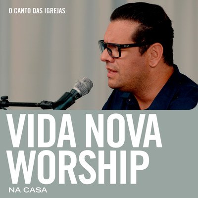 Santo/Vida Nova Worship & O Canto das Igrejas