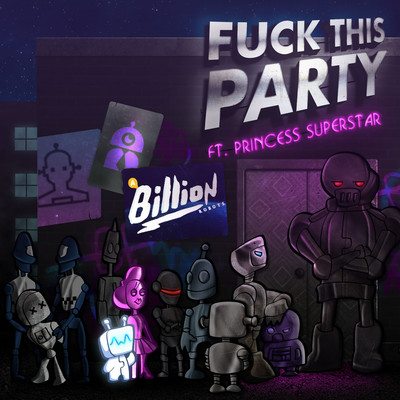 Fuck This Party (feat. Princess Superstar)/A Billion Robots