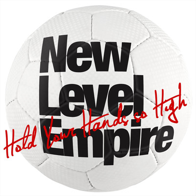 Hold Your Hands so High/New Level Empire