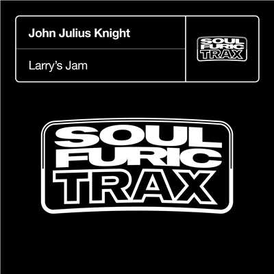 Larry's Jam (Cleptomaniacs Mix)/John Julius Knight