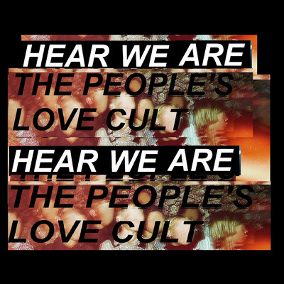 アルバム/Hear We Are/The People's Love Cult