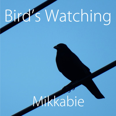 アルバム/Bird's Watching/Mikkabie