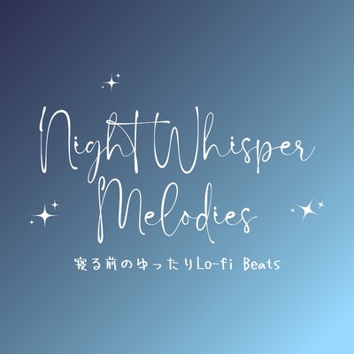 アルバム/Night Whisper Melodies - Relaxed Lo-fi Beats for Sleep/Relax α Wave
