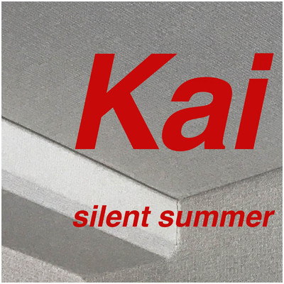 silent summer/Kai