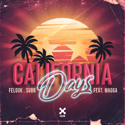 シングル/California Days (featuring Magga)/Felguk／SUBB
