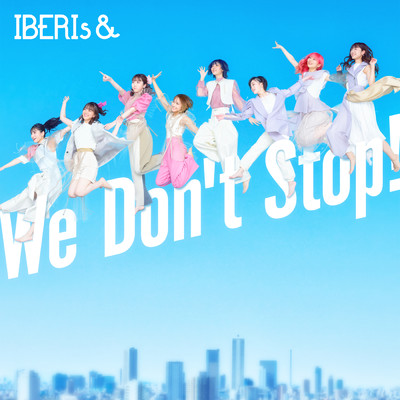 We Don't Stop！/IBERIs&