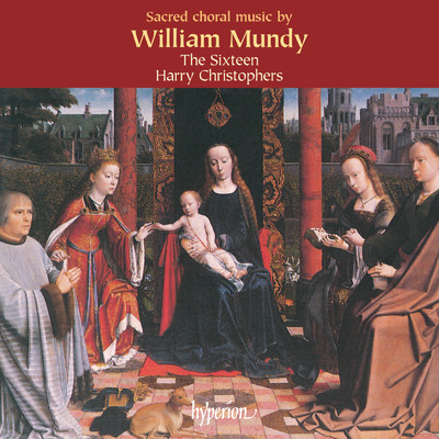 アルバム/William Mundy: Sacred Choral Music/ザ・シックスティーン／ハリー・クリストファーズ