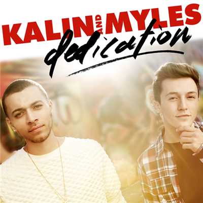 Dedication/Kalin And Myles