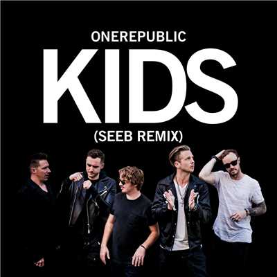 シングル/Kids (Seeb Remix)/ワンリパブリック／Seeb
