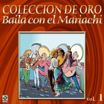 Coleccion De Oro: Baila Con El Mariachi, Vol. 1/Mariachi los Cardenales de Pepe Esquivel／Mariachi Aguilas De Mexico