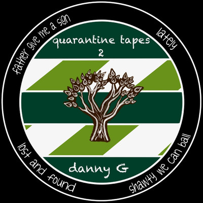 quarantine tapes 2/danny G