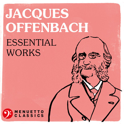 Jacques Offenbach: Essential Works/Various Artists