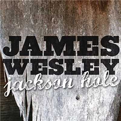 シングル/Jackson Hole/James Wesley