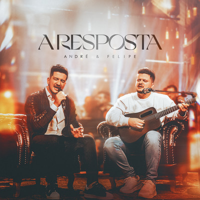 アルバム/A Resposta/Andre e Felipe