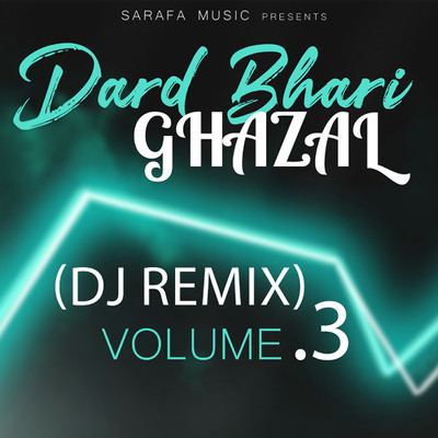 Dard Bhari Ghazal, Vol. 3 (DJ Remix)/Various Artists