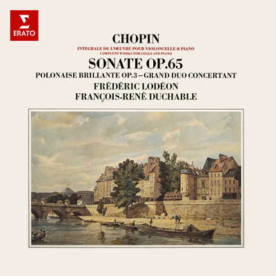 Chopin: Sonate pour violoncelle et piano, Grand Duo concertant & Introduction et Grande Polonaise/Frederic Lodeon & Francois-Rene Duchable