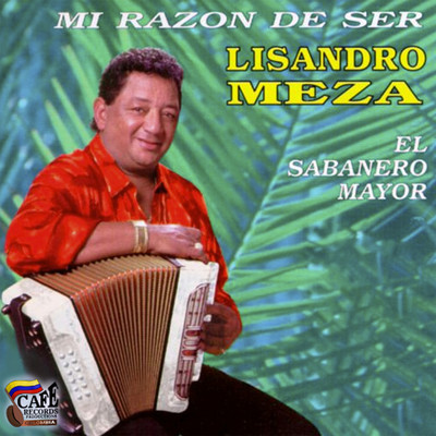 Mi Razon de Ser (El Sabanero Mayor)/Lisandro Meza