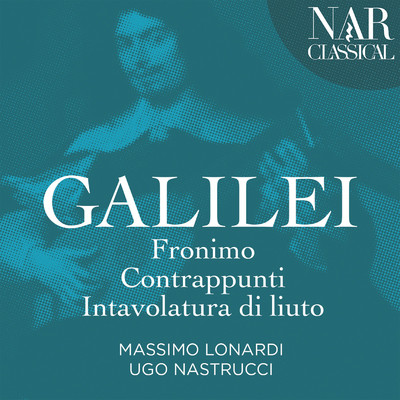 Galilei: Fronimo ／ Contrappunti ／ Intavolatura Di Liuto/Massimo Lonardi