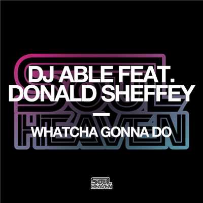 Whatcha Gonna Do (feat. Donald Sheffey)/DJ Able