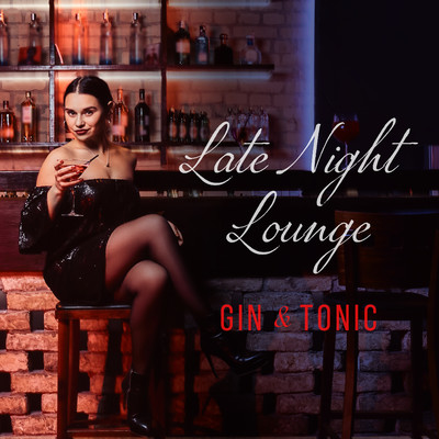 Late Night Lounge: Gin & Tonic/Relax α Wave