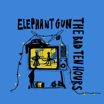 Elephant Gun/The Bad Ten Hours