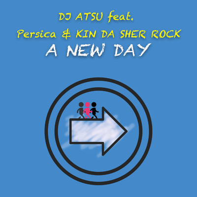 A NEW DAY (feat. Persica & KIN DA SHER ROCK)/DJ ATSU