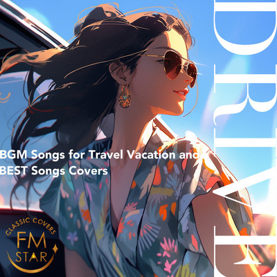 アルバム/BGM Songs for Travel Vacation and Drive BEST Songs Covers/FMSTAR BEST COVERS