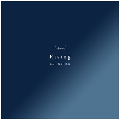 シングル/Rising (feat. DANiLO)/[.que]