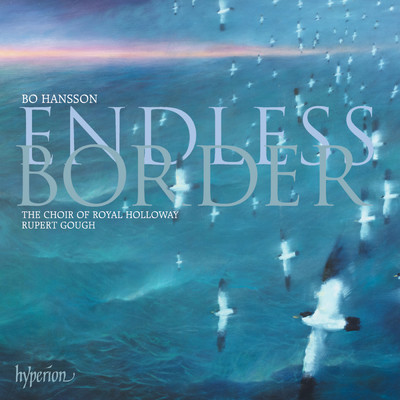 アルバム/Bo Hansson: Endless Border & Other Choral Works/The Choir of Royal Holloway／Rupert Gough