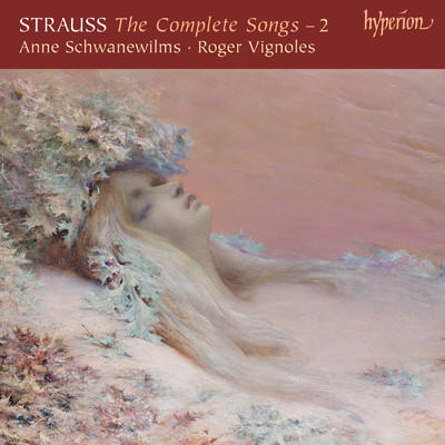 R. Strauss: Complete Songs, Vol. 2/アンネ・シュヴァーネヴィルムス／ロジャー・ヴィニョールズ