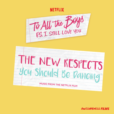 シングル/You Should Be Dancing (From The Netflix Film “To All The Boys: P.S. I Still Love You”)/The New Respects