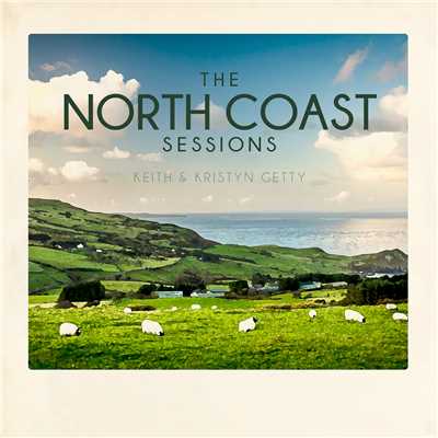 アルバム/North Coast Sessions/Keith & Kristyn Getty