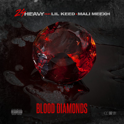 Blood Diamonds (Explicit) (featuring Lil Keed, Mali Meexh)/24Heavy