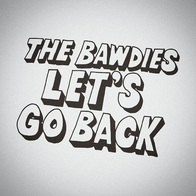 LET'S GO BACK/THE BAWDIES