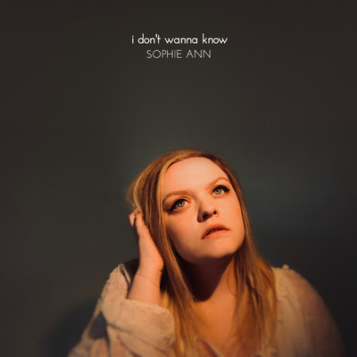I Don't Wanna Know/Sophie Ann