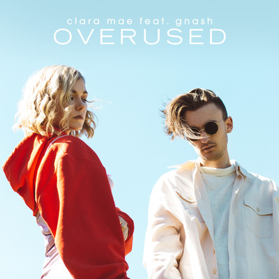 Overused (feat. gnash)/Clara Mae