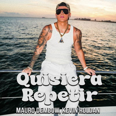 シングル/QUISIERA REPETIR/Mauro Dembow & KEVIN ROLDAN
