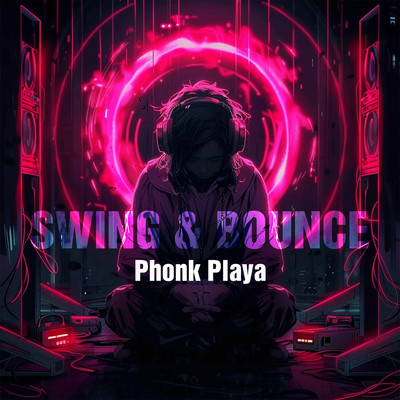 アルバム/Swing & Bounce/Phonk Playa