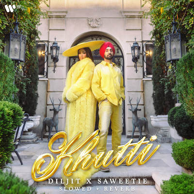 Khutti (Slowed + Reverb)/Diljit Dosanjh & Saweetie