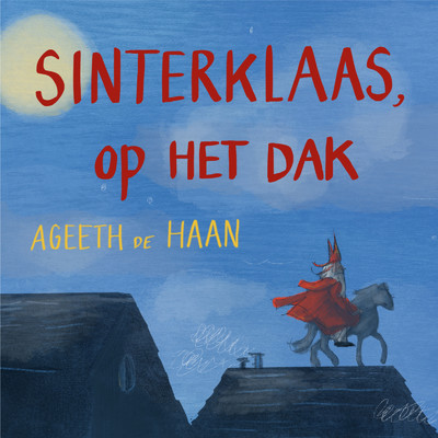 Sinterklaas Op Het Dak/Ageeth de Haan