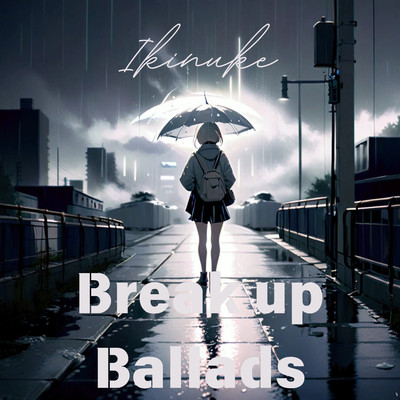 アルバム/Break up Ballads/Ikinuke