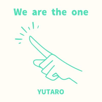 We are the one/YUTARO