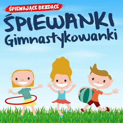 アルバム/Spiewanki gimnastykowanki/Spiewajace Brzdace